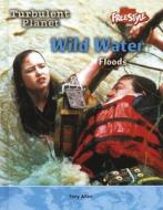 Wild Water: Floods di Tony Allan, Tony Allen edito da Raintree