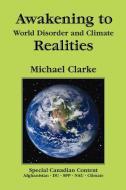 Awakening to World Disorder and Climate Realities di Michael Clarke edito da Trafford Publishing