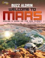 Welcome to Mars: Making a Home on the Red Planet di Buzz Aldrin, Marianne Dyson edito da NATL GEOGRAPHIC SOC