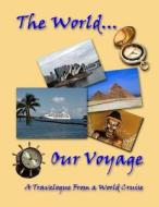 The World...Our Voyage di Jud Smith edito da Lulu.com