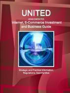 United Arab Emirates Internet, E-Commerce Investment and Business Guide - Strategic and Practical Information, Regulatio di Inc. Ibp edito da Int'l Business Publications, USA