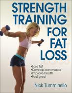 Strength Training for Fat Loss di Nick Tumminello edito da Human Kinetics Publishers