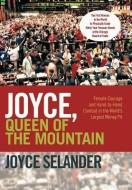 Joyce, Queen of the Mountain: Female Courage and Hand-To-Hand Combat in the World's Largest Money Pit di Joyce Selander edito da AUTHORHOUSE