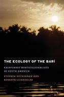 The Ecology of the Bari di Stephen Beckerman, Roberto Lizarralde edito da University of Texas Press