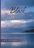 The Black Pearl Necklace di Ken Jones edito da Lulu.com