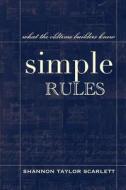 Simple Rules: What the Oldtime Builders Knew di Shannon Taylor Scarlett edito da Createspace
