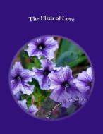 The Elixir of Love di Muhammad Rayshahri edito da Createspace