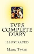 Eve's Complete Diary: Illustrated di Mark Twain edito da Createspace