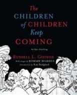 Children of Children Keep Coming: An Epic Griotsong di Russell L. Goings edito da KAREN HUNTER PUB