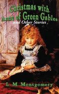 Christmas with Anne of Green Gables and Other Stories di L. M. Montgomery edito da WILDER PUBN