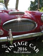 The Vintage Car 2016 Wall Calendar (UK Edition) di Aberdeen Stationers edito da Createspace