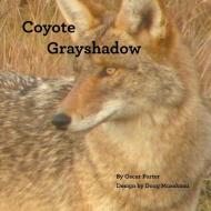 Coyote Grayshadow di Oscar Porter edito da Xlibris