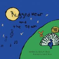 Rugged Wear and the Team di Quicy K. Bryce edito da AuthorHouse