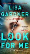 Look for Me di Lisa Gardner edito da DUTTON BOOKS