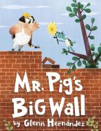 Mr. Pig's Big Wall di Glenn Hernandez edito da RANDOM HOUSE