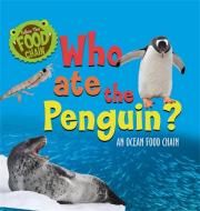 Follow The Food Chain: Who Ate The Penguin? di Sarah Ridley edito da Hachette Children's Group