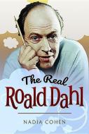 The Real Roald Dahl di Nadia Cohen edito da Pen & Sword Books Ltd