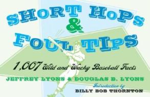 Short Hops And Foul Tips di Jeffrey Lyons, Douglas B. Lyons edito da Taylor Trade Publishing