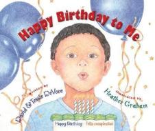 Happy Birthday to Me! di Tessie DeVore, David DeVore edito da CREATION HOUSE