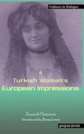 A Turkish Woman's European Impressions di Zeyneb Hanoum edito da Gorgias Press LLC