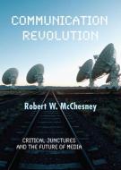 Communication Revolution di Robert W. Mcchesney edito da The New Press