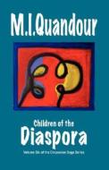 Children Of The Diaspora di M I Quandour edito da Wingspan Press