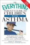 Everything Parent\'s Guide To Children With Asthma di Jance C Simmons edito da Allison & Busby