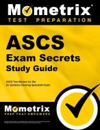 Ascs Exam Secrets Study Guide: Ascs Test Review for the Air Systems Cleaning Specialist Exam edito da MOMETRIX MEDIA LLC