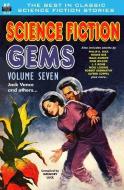 Science Fiction Gems, Volume Seven, Jack Vance and others di J. F. Bone, Roger Dee, Philip K. Dick edito da LIGHTNING SOURCE INC