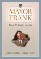 Mayor Frank di Willis Frank E. Willis, Imbeau Stephen A. Imbeau edito da Credo House Publishers