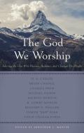 God We Worship, The di Various Contributors edito da P & R Publishing Co (Presbyterian & Reformed)