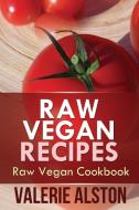 Raw Vegan Recipes di Alston Valerie edito da Mihails Konoplovs