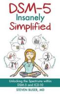 DSM-5 Insanely Simplified di Steven Buser, Leonard Cruz edito da innerQuest