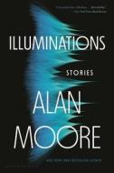 Illuminations: Stories di Alan Moore edito da BLOOMSBURY