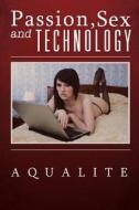 Passion, Sex And Technology edito da Book Venture Publishing Llc
