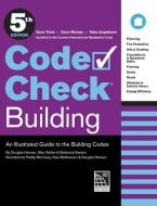 Code Check Building 5th Edition: An Illustrated Guide to the Building Codes di Redwood Kardon, Douglas Hansen edito da TAUNTON PR
