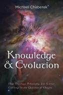 Knowledge and Evolution di Michael Chaberek edito da Resource Publications
