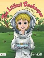 The Littlest Beekeeper di Tanya Drinkall edito da Tate Publishing & Enterprises