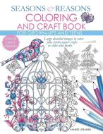Seasons and Reasons Coloring and Craft Book: Large Detailed Images to Color Plus Pretty Paper Crafts to Color and Make di Anneke Lipsanen edito da WAHIDA CLARK PRESENTS PUB