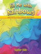 Fill Me With Rainbows di Jupiter Kids edito da Jupiter Kids