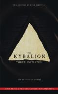 The Kybalion: The Universe Is Mental di Three Initiates, Mitch Horowitz edito da G&D MEDIA