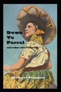 Down to Parral: And Other Short Stories di Robert Pepper edito da LIGHTNING SOURCE INC