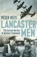 Lancaster Men di Peter Rees edito da Allen & Unwin