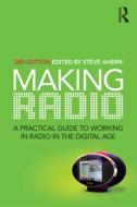 Making Radio: A Practical Guide to Working in Radio in the Digital Age di Steve Ahern edito da ALLEN & UNWIN