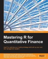 Mastering R for Quantitative Finance di Edina Berlinger, Ferenc Illes, Tamas Vadasz edito da PACKT PUB