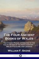 The Four Ancient Books of Wales di William F. Skene edito da Pantianos Classics