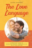 THE LOVE LANGUAGE: A PRACTICAL GUIDE TO di LAURA SIMMONS edito da LIGHTNING SOURCE UK LTD