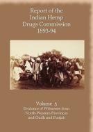Report of the Indian Hemp Drugs Commission 1893-94 Volume 5 Evidence of Witnesses from North-Western Provinces and Oudh  edito da Hardinge Simpole
