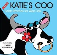 Mini Katie's Coo di James Robertson, Matthew Fitt edito da Black And White Publishing