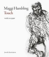 Maggi Hambling: Touch di Jennifer Ramkalawon edito da Lund Humphries Publishers Ltd